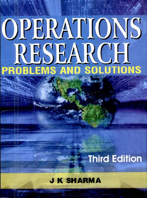 Operations Research Problems and Solutions by J K Sharma.pdf